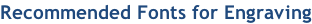 Recommended Fonts for Engraving